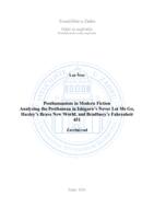 Posthumanism in Modern Fiction Analyzing the Posthuman in Ishiguro’s Never Let Me Go, Huxley’s Brave New World, and Bradbury’s Fahrenheit 451